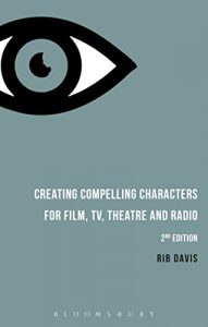 Descargar Creating Compelling Characters for Film, TV, Theatre and Radio pdf, epub, ebook