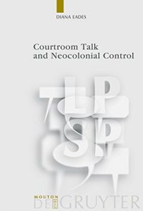 Descargar Courtroom Talk and Neocolonial Control (Language, Power and Social Process [LPSP]) pdf, epub, ebook