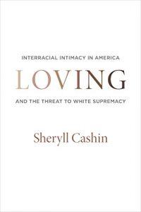 Descargar Loving: Interracial Intimacy in America and the Threat to White Supremacy pdf, epub, ebook