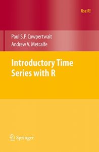 Descargar Introductory Time Series with R (Use R!) pdf, epub, ebook