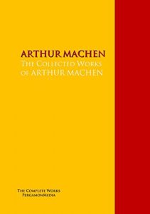 Descargar The Collected Works of ARTHUR MACHEN: The Complete Works PergamonMedia (Highlights of World Literature) (English Edition) pdf, epub, ebook