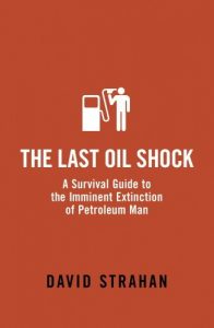 Descargar The Last Oil Shock: A Survival Guide to the Imminent Extinction of Petroleum Man (English Edition) pdf, epub, ebook