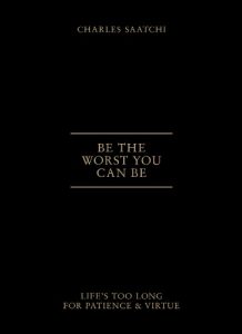 Descargar Be the Worst You Can Be: Life’s Too Long for Patience and Virtue pdf, epub, ebook
