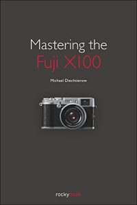 Descargar Mastering the Fuji X100 pdf, epub, ebook