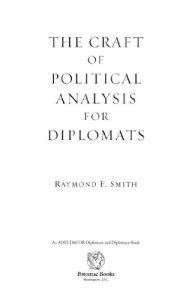 Descargar The Craft of Political Analysis for Diplomats (ADST-DACOR Diplomats and Diplomacy) pdf, epub, ebook