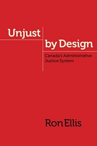 Descargar Unjust by Design: Canada’s Administrative Justice System (Law and Society) pdf, epub, ebook