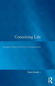 Descargar Conceiving Life: Reproductive Politics and the Law in Contemporary Italy (Law, Justice, and Power) pdf, epub, ebook