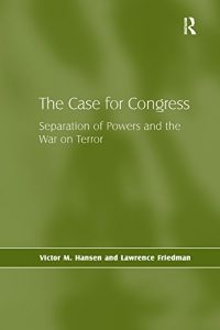 Descargar The Case for Congress: Separation of Powers and the War on Terror pdf, epub, ebook