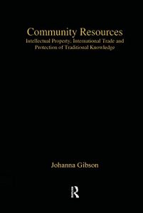 Descargar Community Resources: Intellectual Property, International Trade and Protection of Traditional Knowledge (Globalization and Law) pdf, epub, ebook