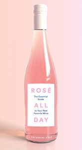 Descargar Rosé All Day: The Essential Guide to Your New Favorite Wine (English Edition) pdf, epub, ebook