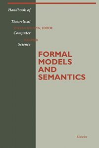 Descargar Formal Models and Semantics: Volume B (Handbook of Theoretical Computer Science) pdf, epub, ebook