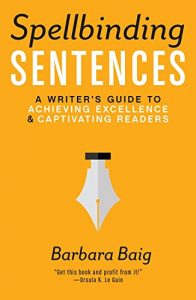 Descargar Spellbinding Sentences: A Writer’s Guide to Achieving Excellence and Captivating Readers pdf, epub, ebook