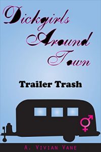 Descargar Dickgirls Around Town: Trailer Trash (English Edition) pdf, epub, ebook