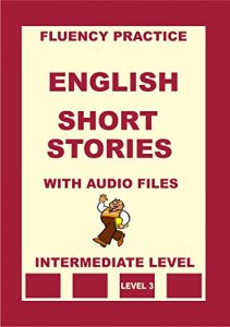 Descargar English, Short Stories with Audio Files, Intermediate Level (English Fluency Practice, Intermediate Level Book 4) (English Edition) pdf, epub, ebook