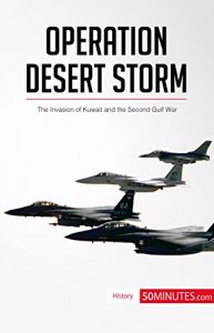 Descargar Operation Desert Storm: The Invasion of Kuwait and the Second Gulf War (History) (English Edition) pdf, epub, ebook