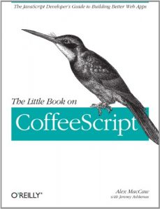 Descargar The Little Book on CoffeeScript: The JavaScript Developer’s Guide to Building Better Web Apps pdf, epub, ebook