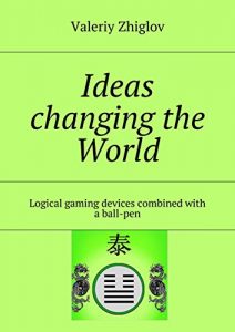 Descargar Ideas changing the World: Logical gaming devices combined with a ball-pen pdf, epub, ebook