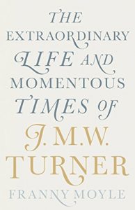 Descargar Turner: The Extraordinary Life and Momentous Times of J. M. W. Turner pdf, epub, ebook