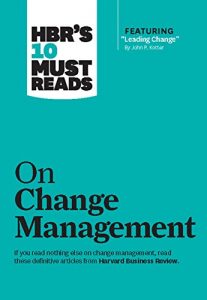 Descargar HBR’s 10 Must Reads on Change Management (including featured article “Leading Change,” by John P. Kotter) pdf, epub, ebook