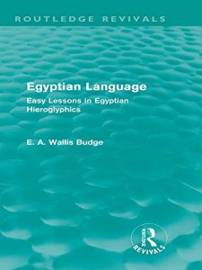 Descargar Egyptian Language (Routledge Revivals): Easy Lessons in Egyptian Hieroglyphics pdf, epub, ebook