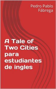 Descargar A Tale of Two Cities para estudiantes de ingles (Libros para estudiantes de inglés Book 3) (English Edition) pdf, epub, ebook