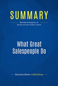 Descargar Summary: What Great Salespeople Do: Review and Analysis of Bosworth and Zoldan’s Book (English Edition) pdf, epub, ebook