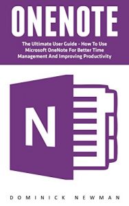 Descargar OneNote: The Ultimate User Guide – How To Use Microsoft OneNote For Better Time Management And Improving Productivity (Time Management, Onenote User Manual, Onenote Tutorial) (English Edition) pdf, epub, ebook