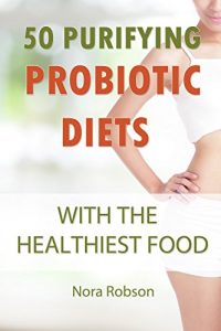 Descargar 50 purifying  probiotic diets with  the healthiest food. Probiotic foods recipes for purifying your digestive system (English Edition) pdf, epub, ebook