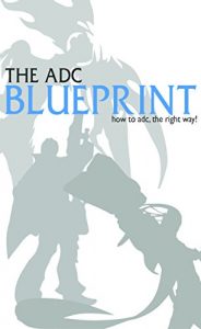 Descargar League of Legends: The ADC Blueprint – How to ADC The Right Way! (League of Legends, LoL Guide for Getting Better at The ADC Role in League of Legends) (English Edition) pdf, epub, ebook