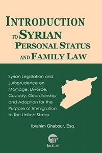 Descargar Introduction to Syrian Personal Status and Family Law: Syrian Legislation and Jurisprudence on Marriage, Divorce, Custody, Guardianship and Adoption for … Guides to the LawTM Book 9) (English Edition) pdf, epub, ebook