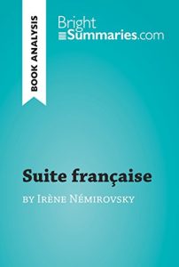 Descargar Suite française by Irène Némirovsky (Book Analysis): Detailed Summary, Analysis and Reading Guide (BrightSummaries.com) (English Edition) pdf, epub, ebook