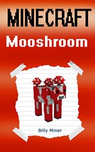 Descargar Minecraft: Story about Minecraft Mooshrooms (Minecraft Mooshroom Stories, Minecraft Magic, Minecraft Kids Stories, Minecraft Cow, Minecraft Cows) (English Edition) pdf, epub, ebook