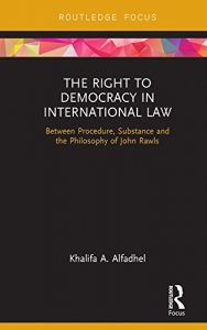 Descargar The Right to Democracy in International Law: Between Procedure, Substance and the Philosophy of John Rawls (Routledge Research in International Law) pdf, epub, ebook