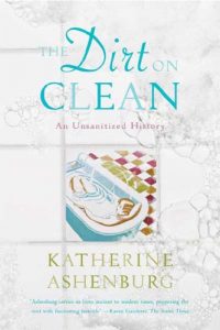 Descargar The Dirt on Clean: An Unsanitized History pdf, epub, ebook