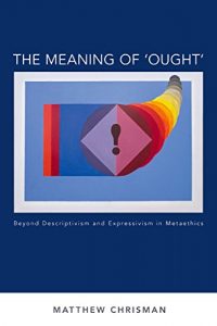 Descargar The Meaning of ‘Ought’: Beyond Descriptivism and Expressivism in Metaethics (Oxford Moral Theory) pdf, epub, ebook