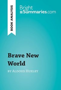 Descargar Brave New World by Aldous Huxley (Book Analysis): Detailed Summary, Analysis and Reading Guide (BrightSummaries.com) (English Edition) pdf, epub, ebook