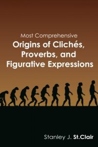 Descargar Most Comprehensive Origins of Clichés, Proverbs, and Figurative Expressions (English Edition) pdf, epub, ebook