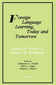 Descargar Foreign Language Learning, Today and Tomorrow: Essays in Honor of Emma M. Birkmaier pdf, epub, ebook