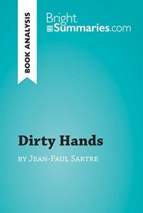 Descargar Dirty Hands by Jean-Paul Sartre (Book Analysis): Detailed Summary, Analysis and Reading Guide (BrightSummaries.com) (English Edition) pdf, epub, ebook