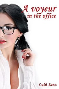 Descargar A voyeur in the office (erotic stories Book 1) (English Edition) pdf, epub, ebook