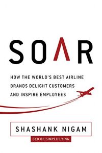 Descargar Soar: How the Best Airline Brands Delight Customers and Inspire Employees (English Edition) pdf, epub, ebook