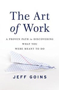 Descargar The Art of Work: A Proven Path to Discovering What You Were Meant to Do pdf, epub, ebook