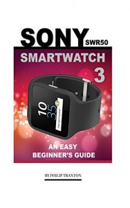 Descargar Sony SWR50 Smartwatch 3: An Easy Beginner’s Guide (English Edition) pdf, epub, ebook