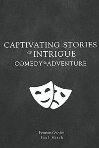 Descargar Captivating Stories of Intrigue – Comedy and Adventure: An accumulation of fourteen individual short stories (English Edition) pdf, epub, ebook