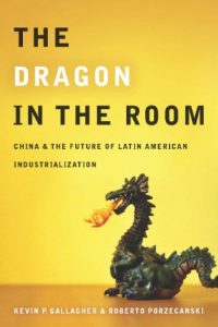 Descargar The Dragon in the Room: China and the Future of Latin American Industrialization pdf, epub, ebook