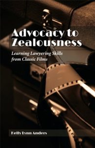 Descargar Advocacy to Zealousness: Learning Lawyering Skills from Classic Films pdf, epub, ebook