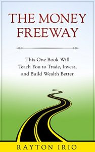 Descargar Money Freeway: How You Can Trade, Invest, and Build Wealth Better (Faster Money Book 1) (English Edition) pdf, epub, ebook