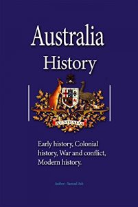 Descargar Australia History: Early history, Colonial history, War and conflict, Modern history (English Edition) pdf, epub, ebook