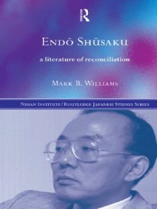 Descargar Endö Shüsaku: A Literature of Reconciliation (Nissan Institute/Routledge Japanese Studies) pdf, epub, ebook
