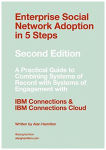 Descargar Enterprise Social Network Adoption in 5 Steps: A practical guide to combining Systems of Record with Systems of Engagements with IBM Connections (English Edition) pdf, epub, ebook